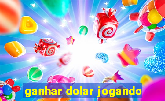 ganhar dolar jogando